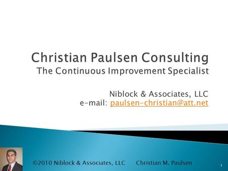 Niblock & Associates, LLC   ©2010 Niblock & Associates, LLC Christian M. Paulsen 1.