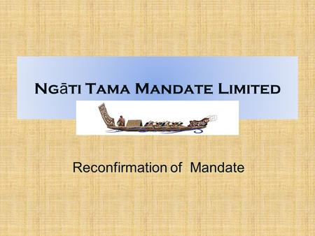 Ng ā ti Tama Mandate Limited Reconfirmation of Mandate.