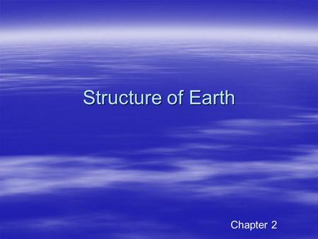 Structure of Earth Chapter 2.