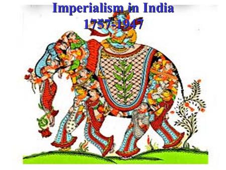 Imperialism in India 1757-1947.