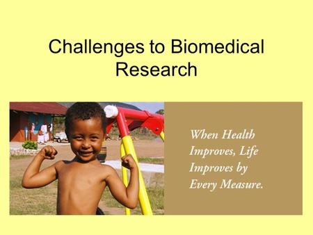 Challenges to Biomedical Research. Personal Beliefs About Biomedical Research 1. There are different beliefs about biomedical research 2. Differences.