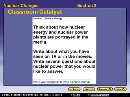 Section 2Nuclear Changes Classroom Catalyst. Section 2Nuclear Changes Objectives Describe nuclear fission. Describe how a nuclear power plant works. List.