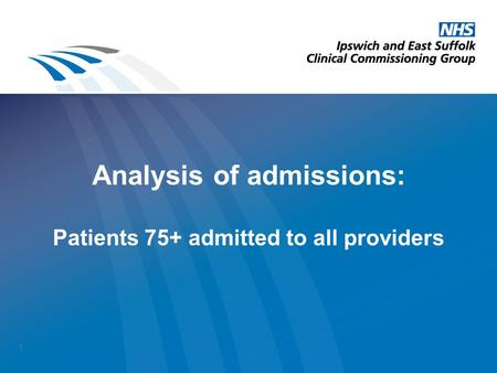 Analysis of admissions: Patients 75+ admitted to all providers 1.