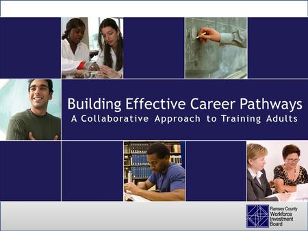 Building Effective Career Pathways A Collaborative Approach to Training Adults.
