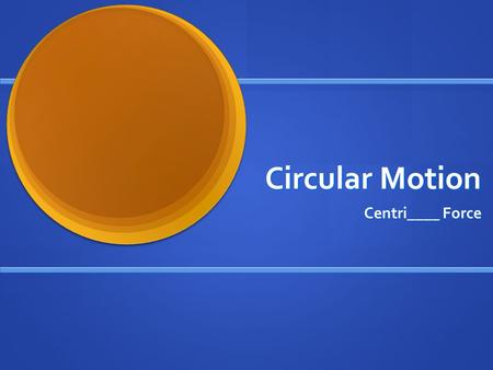 Circular Motion Centri____ Force. Frequency vs. Period Period (T)- The time it takes for one full rotation or revolution of an object in seconds. Frequency.