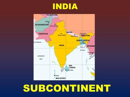 INDIA SUBCONTINENT.