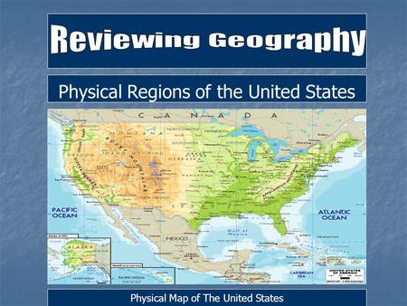 Physical Regions of the United States Physical Map of The United States.