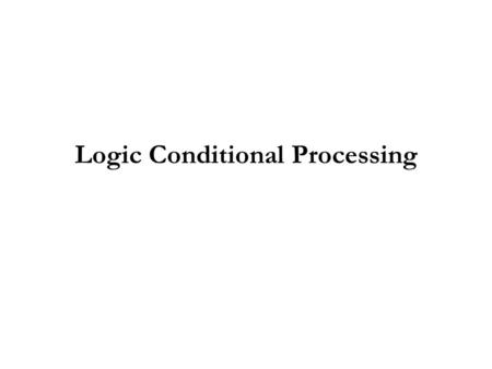 Logic Conditional Processing. Status flags - review The Zero flag is set when the result of an operation equals zero. The Carry flag is set when an instruction.
