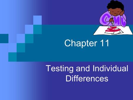 Chapter 11 Testing and Individual Differences. Measuring individual differences is an essential component of psychology, but strict guidelines and ethical.