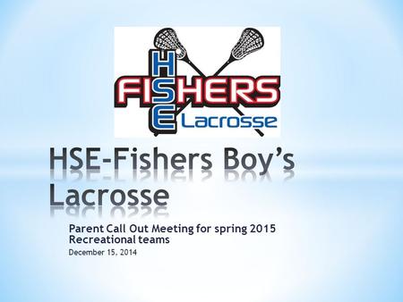 Parent Call Out Meeting for spring 2015 Recreational teams December 15, 2014.