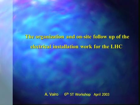 The organization and on-site follow up of the electrical installation work for the LHC The organization and on-site follow up of the electrical installation.