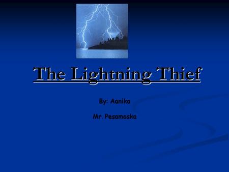 The Lightning Thief By: Aanika Mr. Pesamoska. Things about the Book The author is Rick Riordan The author is Rick Riordan The cover illustrator is John.