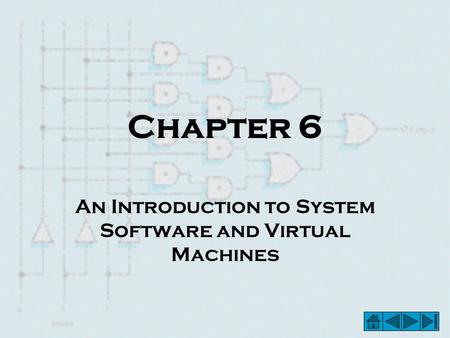 Chapter 6 An Introduction to System Software and Virtual Machines.