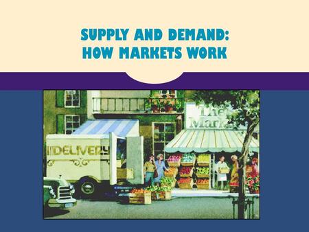 SUPPLY AND DEMAND: HOW MARKETS WORK. A market is a group of buyers and sellers of a particular good or service. MARKETS AND COMPETITION.