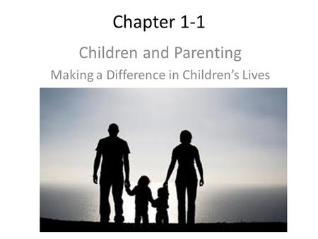 Children and Parenting Making a Difference in Children’s Lives