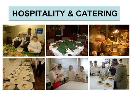 HOSPITALITY & CATERING. TO BE COVERED DURING YEAR 10 –UNIT 1: Investigate The Catering and Hospitality Industry –UNIT 2: Products, Services and Support.