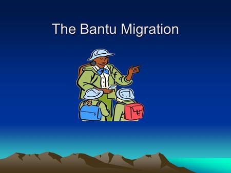 The Bantu Migration.