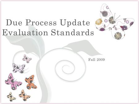 7 Due Process Update Evaluation Standards. Evaluation Materials and Procedures.