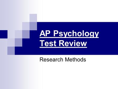 AP Psychology Test Review Research Methods. Hypotheses are: 1. Integrated sets of principles that help to organize observations 2. Testable predictions,