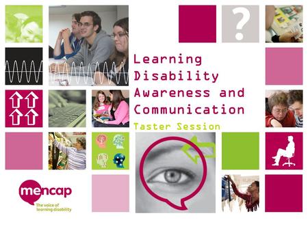 Learning Disability Awareness and Communication Taster Session.