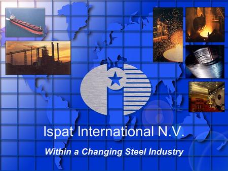 Ispat International N.V. Within a Changing Steel Industry.