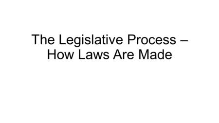 The Legislative Process – How Laws Are Made