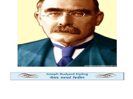 INTRODUCTION OF THE AUTHOR NAME: Rudyard Kipling OCCUPATION: Writer BIRTH DATE: December 30, 1865December 301865 DEATH DATE: January 18, 1936January 18.