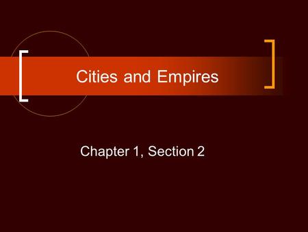 Cities and Empires Chapter 1, Section 2 Chapter 1 The First Americans Section 1 – Early Peoples Section 2 – Cities and Empires Section 3 – North American.