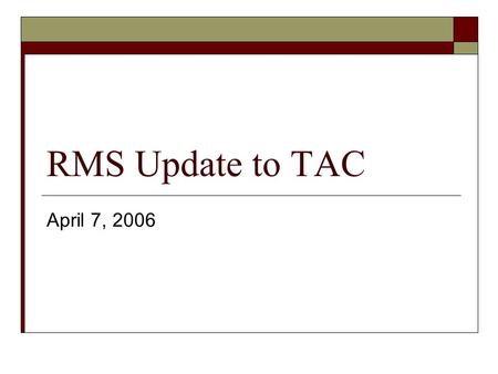 RMS Update to TAC April 7, 2006. RMS Voting Items  RMGRR032- Transaction Timing Matrix Corrections Includes updates to Appendix D to correct examples.
