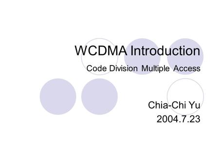 WCDMA Introduction Code Division Multiple Access