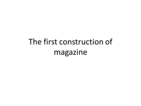 The first construction of magazine. This was my first initial design for the magazine front cover. I thought the use of black would make the text and.