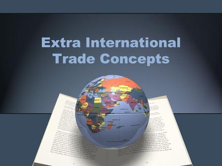 Extra International Trade Concepts. Trade Deficit Occurs when the United States buys more goods from overseas than it sells.