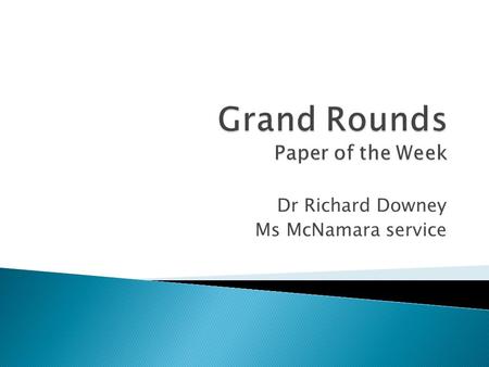 Dr Richard Downey Ms McNamara service.  Short term Results of the Sigma Trial  Bastiaan R. Klarenbeek MD et al  Annals of Surgery, January 2009  Ann.