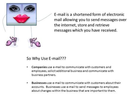 E-mail is a shortened form of electronic mail allowing you to send messages over the internet, store and retrieve messages which you have received. So.