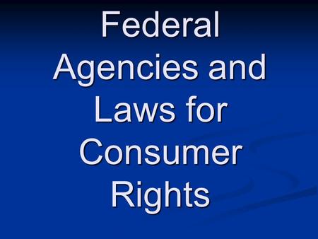 Federal Agencies and Laws for Consumer Rights