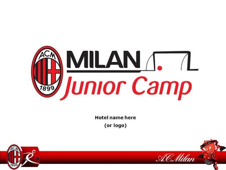 Hotel name here (or logo). The A.C. Milan Junior Camp program is a unique Italian soccer experience for children between the ages of 6 and 17. The driving.