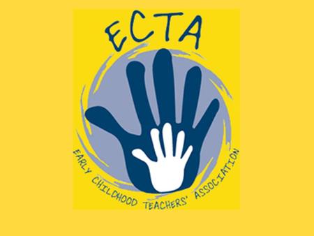 ECTA Networking for Early Childhood Professionals in: Child Care Kindergarten Preschool Prep Lower Primary.