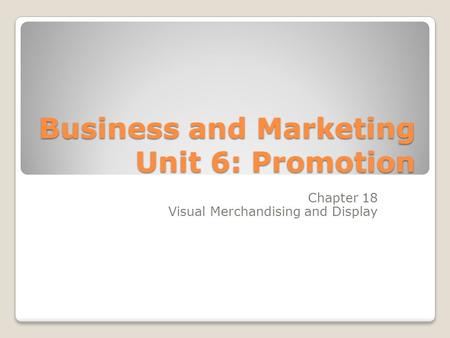 Business and Marketing Unit 6: Promotion