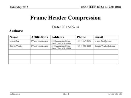 Doc.: IEEE 802.11-12/0110r8 SubmissionLiwen Chu Etc.Slide 1 Frame Header Compression Date: 2012-05-14 Authors: Date: May, 2012.