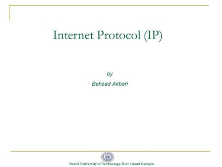 Sharif University of Technology, Kish Island Campus Internet Protocol (IP) by Behzad Akbari.