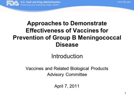 1 Approaches to Demonstrate Effectiveness of Vaccines for Prevention of Group B Meningococcal Disease Introduction Vaccines and Related Biological Products.