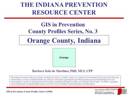 GIS in Prevention, County Profiles, Series 3 (2006) 3. Geographic and Historical Notes 1 GIS in Prevention County Profiles Series, No. 3 Orange County,