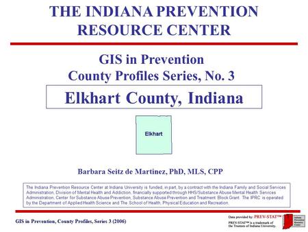 GIS in Prevention, County Profiles, Series 3 (2006) 3. Geographic and Historical Notes 1 GIS in Prevention County Profiles Series, No. 3 Elkhart County,