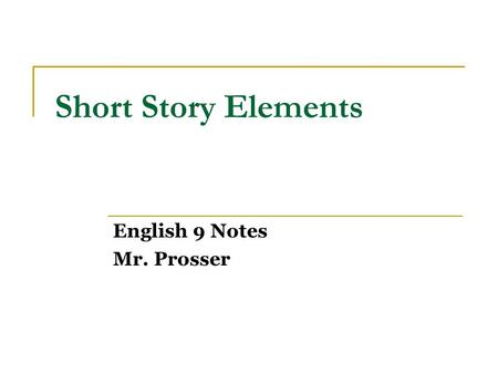 English 9 Notes Mr. Prosser