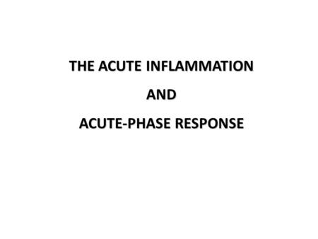 THE ACUTE INFLAMMATION