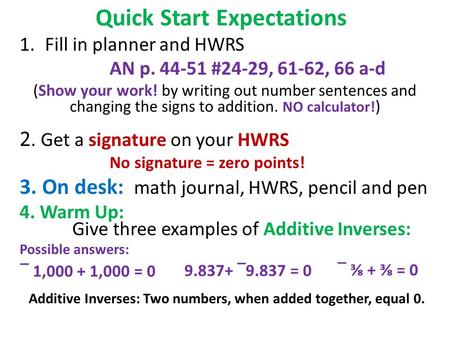 Quick Start Expectations 1.Fill in planner and HWRS AN p. 44-51 #24-29, 61-62, 66 a-d (Show your work! by writing out number sentences and changing the.