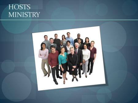 HOSTS MINISTRY. HOSTS SESSION GOALS Overview of Ministry and Responsibilities Questions Input and Ideas What is going well What can be improved What can.