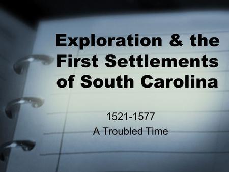 Exploration & the First Settlements of South Carolina