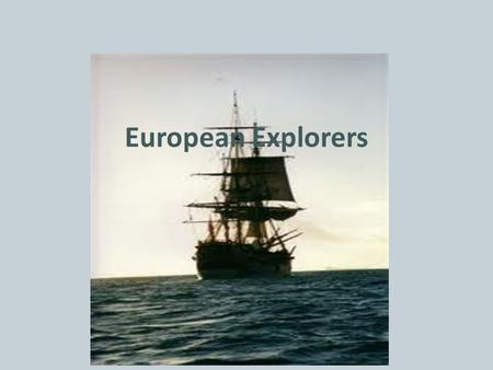European Explorers. Many things motivated European Exploration Religion – Spanish spread Catholicism in the South – French spread Catholicism in the Northeast.
