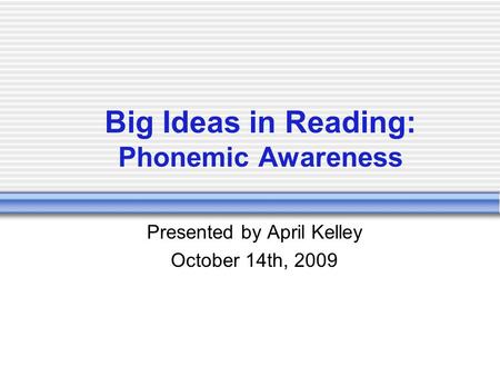 Big Ideas in Reading: Phonemic Awareness
